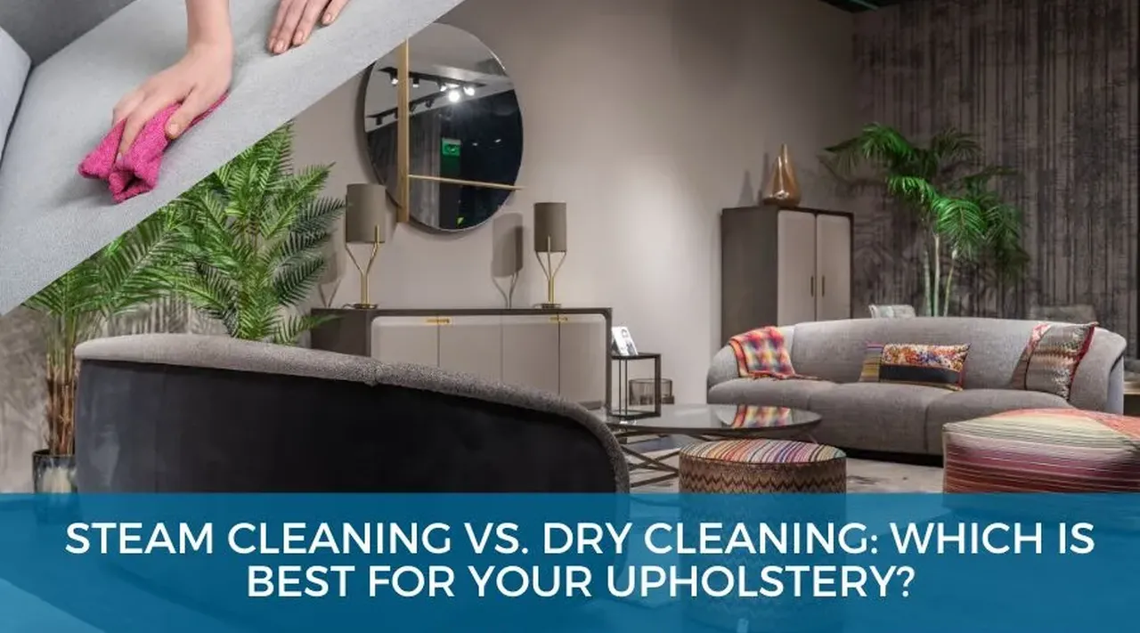 Steam Cleaning vs. Dry Cleaning Which Is Best for Your Upholstery